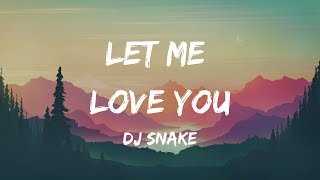 Dj Snake - Let Me Love You (Lyrics)