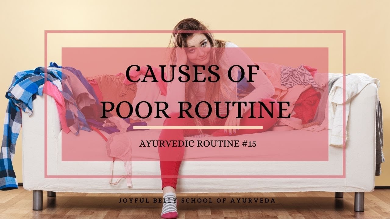 Cause of Poor Routine - Ayurveda Routine 16 of 18 - YouTube