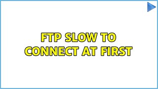 Famous FTP Slow to Connect At First (2 Solutions!!) Profile