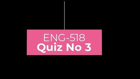 ENG518 Research Methodology Quiz No 3 Solution