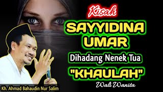 Kisah Kholifah Sayyidina Umar Dihadang Nenek Tua KHAULAH Wali Wanita‼️Gus Baha