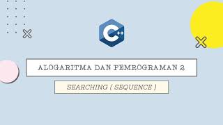 ALOGARITMA DAN PEMROGRAMAN 2 - Sequential Searching