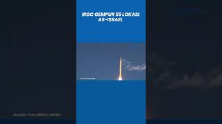 Garda Revolusi Iran Gempur 55 Lokasi As Dan Israel Picu Ledakan Keras