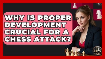 Why Is Proper Development Crucial For A Chess Attack? - The Chess Codex