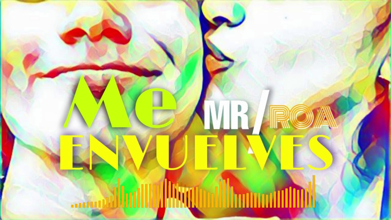 Mr Roa Me Envuelves (AUDIO OFICIAL) MR / ROA ️ - YouTube