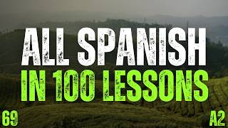 All Spanish in 100 Lessons 🇪🇸 Lesson 69 | 2000 Must-Know Spanish Phrases (A2)