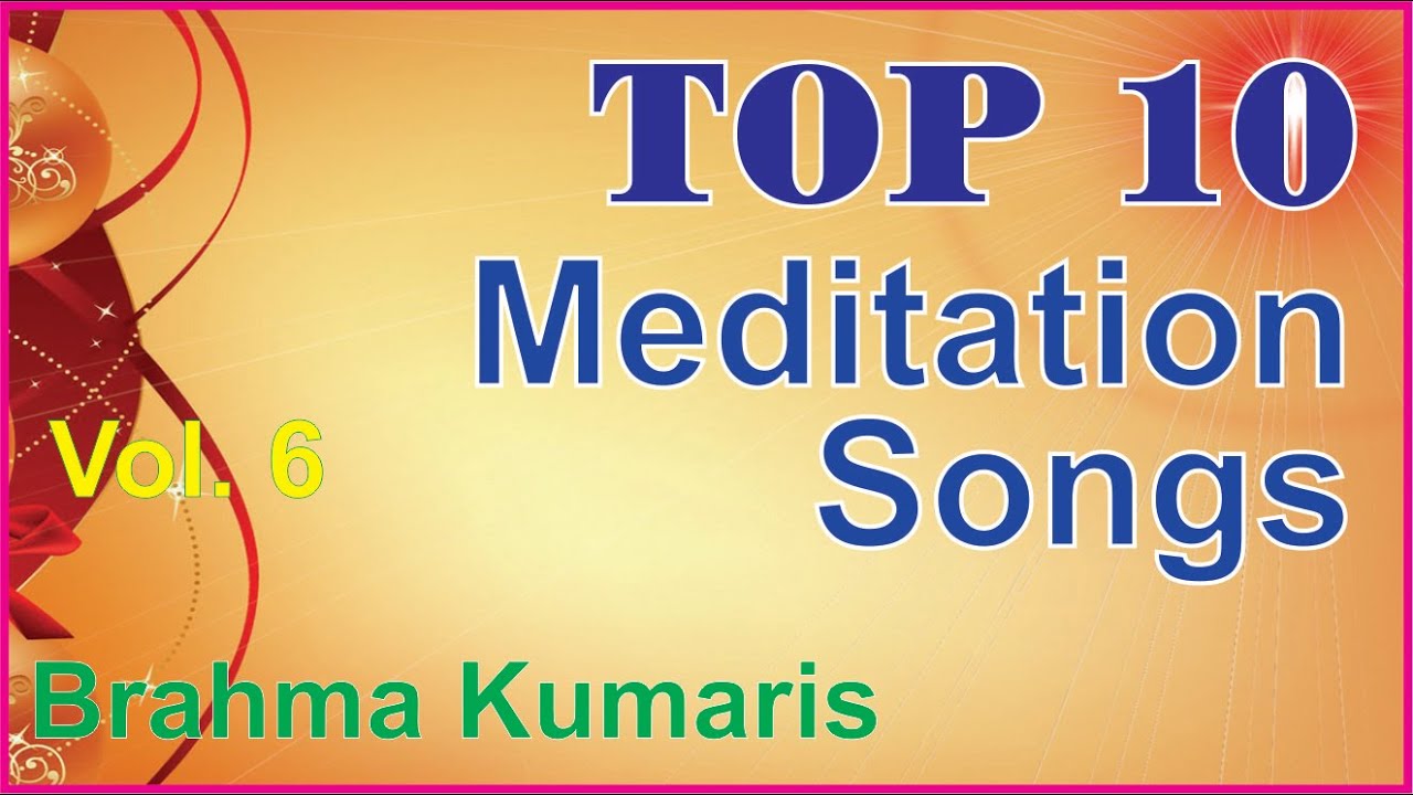 TOP 10 Meditation Songs 6, Brahma Kumaris YouTube