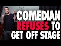 Comedian refuses to get off stage  colton harpie  standup comedy