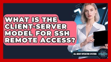 What Is The Client-server Model For SSH Remote Access? - All About Operating Systems