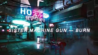 Sister Machine Gun — Burn (Sub. Español)