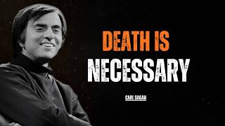 WHY DEATH IS NECESSARY? ---The Biology and Philosophy of Mortality l Carl Sagan Explains