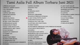 Tami Aulia Full Album Terbaru Juni 2021 Top 57 Cover Terpopuler Lagu Galau