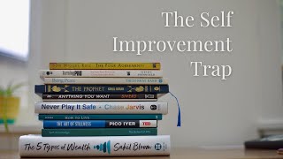 The Self Improvement Trap