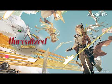 Arknights Official Trailer - Unrealized Realities