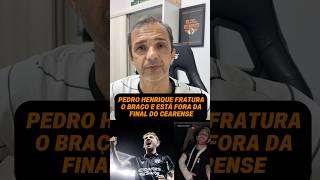 PEDRO HENRIQUE FRATURA O BRAÇO E ESTÁ FORA DO 2º JOGO DA FINAL DO CAMPEONATO CEARENSE #futebol
