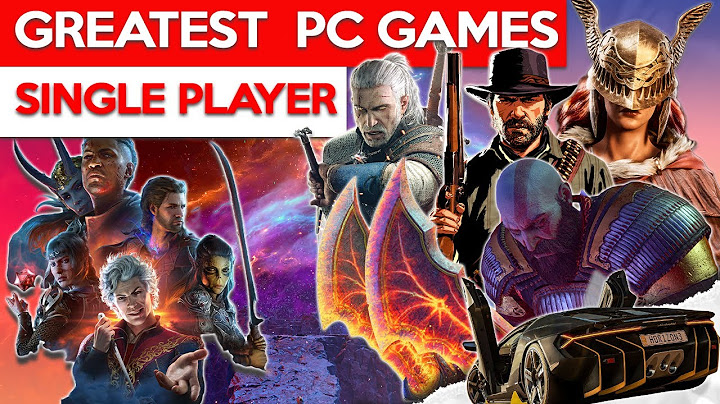 Top single player pc games for all time năm 2024