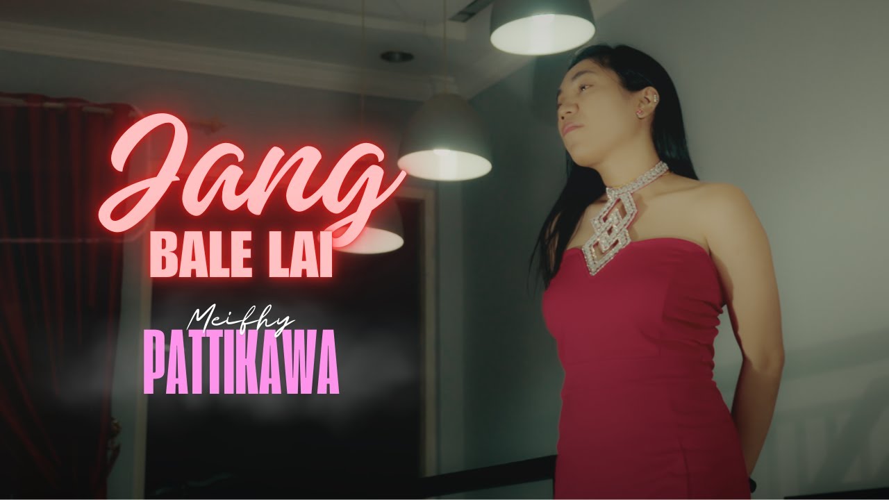 Meifhy Pattikawa - Jang Bale Lai (Official Music Video)