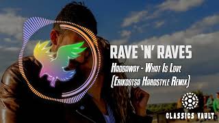 Haddaway - What Is Love (Erikootsa Hardstyle Remix) [Classics Vault] Rave N Raves