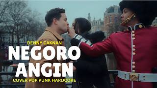 Negoro Angin Cover Pop Punk Rock Hardcore  Denny Caknan