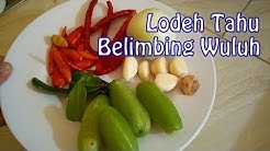 LODEH TAHU BELIMBING WULUH || rasa nano-nano, asem gurih segerr jadi satu - Durasi: 5.40. 