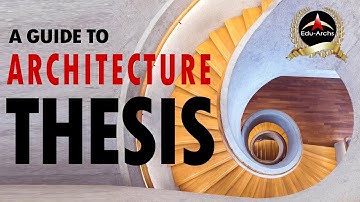 A Guide to Architecture Thesis: How to Choose a Thesis Topic? | Edu-Archs
