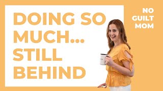 Busy Mom Life Got You Behind 3 Reasons You’re Not Productive (and What to Do Next)