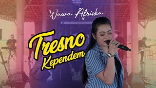 WAWA AFRISKA -TRESNO KEPENDEM-(KHUSUMA WARDHANI ) -{}