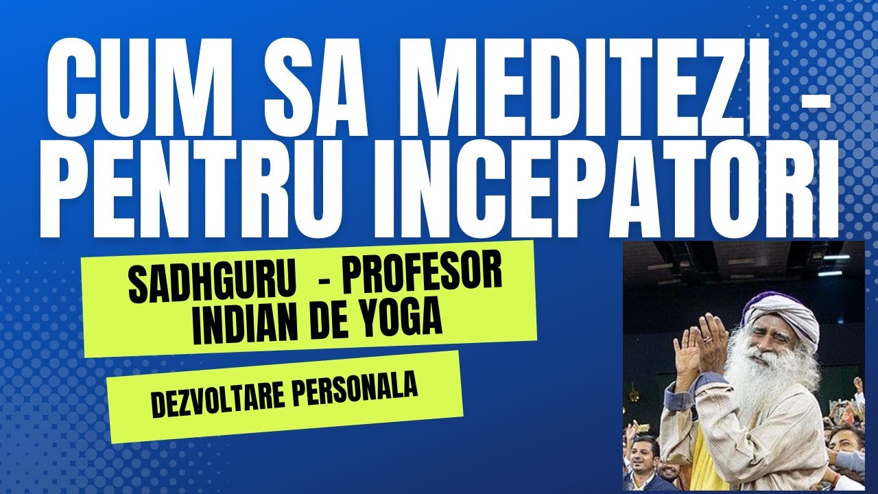 Sadhguru - Meditatie pt incepatori - Isha Kriya - Tehnica