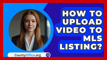 How To Upload Video To MLS Listing? - CountyOffice.org