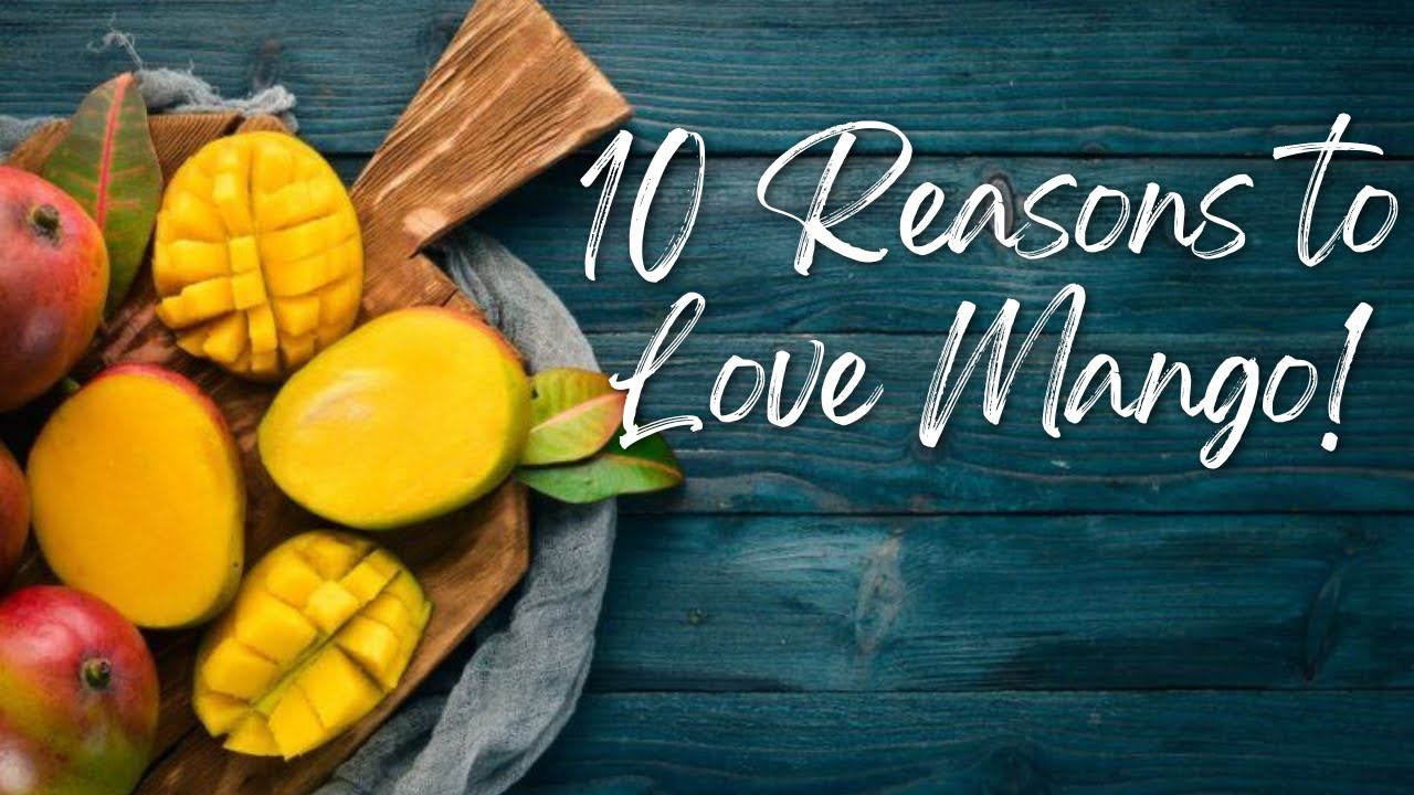 10 Reasons to Love Mango 🥭 - YouTube