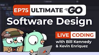 Ultimate Go Software Design LIVE: Ep.75