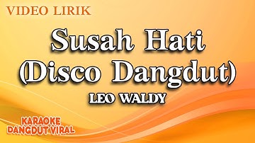 Leo Waldy - Susah Hati Disco Dangdut (official video lirik)