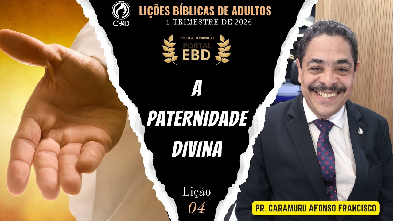 Lição 4 | A Paternidade Divina | Pré-aula | 1º Trimestre de 2026 | CPAD | LIÇÕES BÍBLICAS