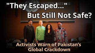 They Escaped… But Still Not Safe? I Activists Warn of Pakistan’s Global Crackdown I UNHRC Geneva