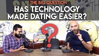 SnG: Has Technology Made Dating Easier? | The Big Question S2 Ep 16