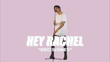 Hey Rachel - Decisiones (Video Oficial)