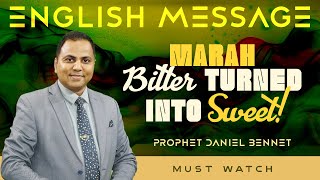 MARAH BITTER TURNED INTO SWEET  | Prophet Daniel Bennet