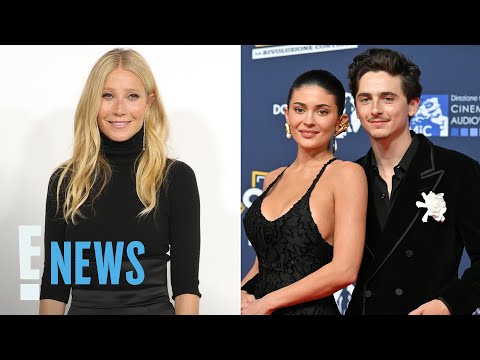 Video Gwyneth Paltrow Weighs in on Timothée Chalamet, Kylie Jenner Romance | E! News