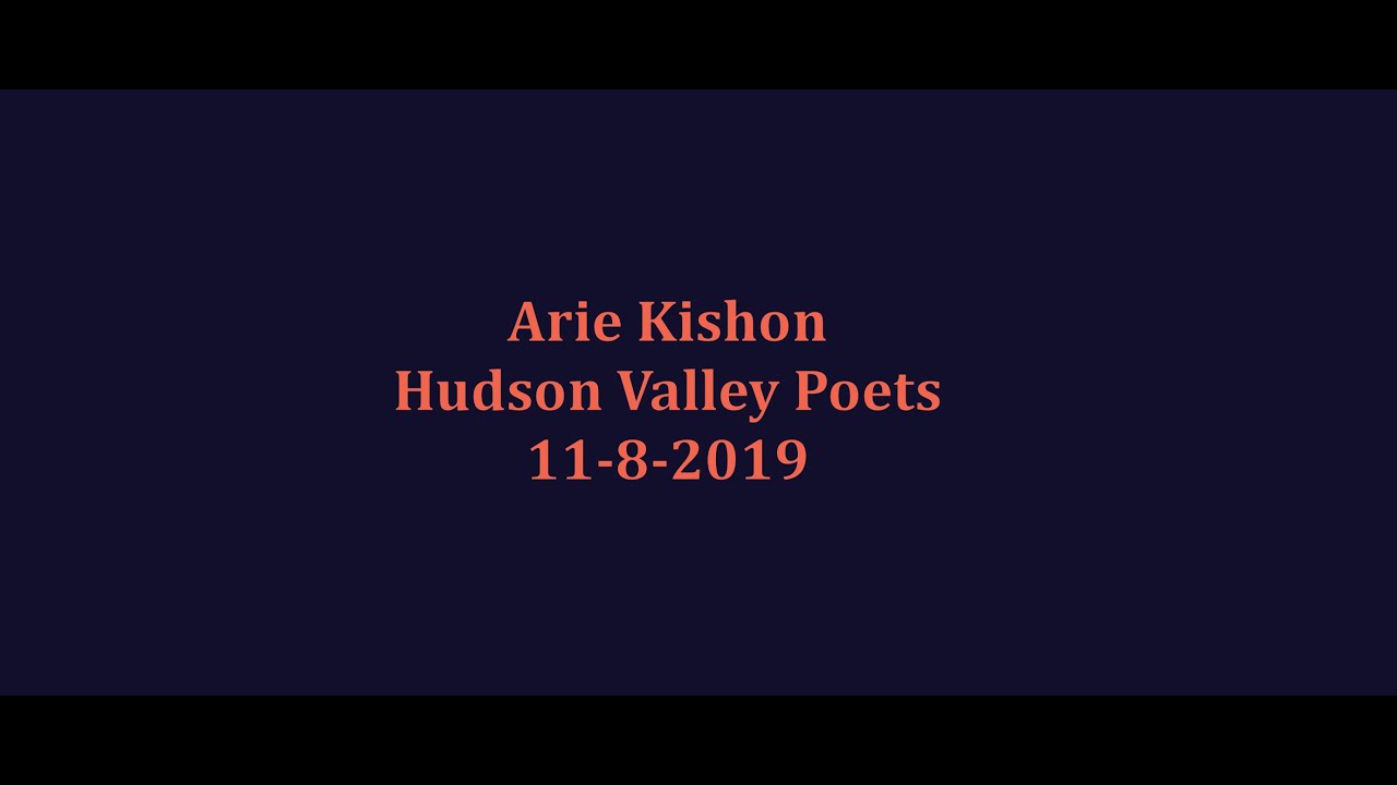 08 Arie Kishon, Hudson Valley Poets, 1182019 YouTube