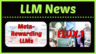 [LLM News] FLUX.1, Gemini 1.5 Pro 0801, Meta-Rewarding LLMs, Constrained-CoT, Prompt Poet