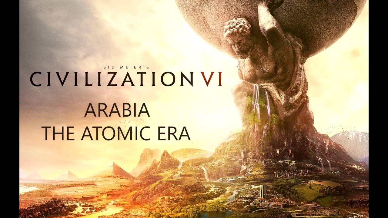 Civilization VI - Arabia - The Atomic Era