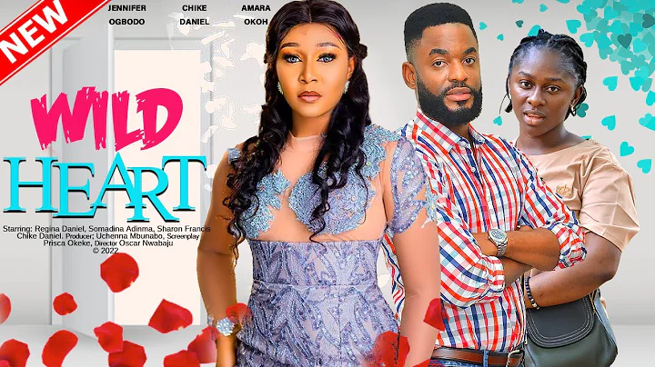 WILD HEART - JENNIFER OBODO, CHIKE DANIEL, AMARA O...