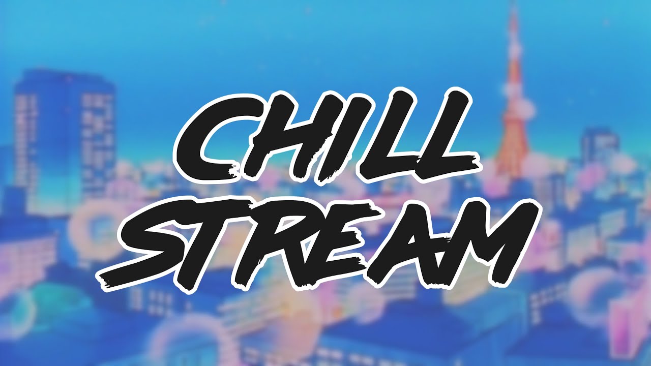 Chill Stream Super Bazed Youtube Chill Stream Super Bazed Youtube