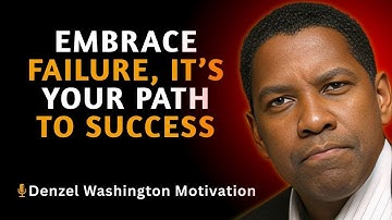 EMBRACE FAILURE IT’S YOUR PATH TO SUCCESS || DENZEL WASHINGTON || POWERFUL MOTIVATIONAL SPEECH