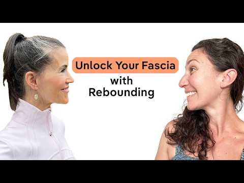 Fascia Health & Rebounding: Mobility, Lymph Flow and Menopause Wellness