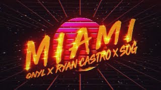 RYAN CASTRO, ONYL, SOG - MIAMI (OFFICIAL VIDEO LYRIC)