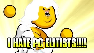 I HATE PC ELITISTS!!!!