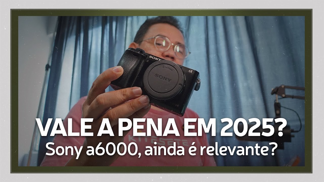 SONY A6000 VALE A PENA EM 2025? | 1ª câmera da linha 6 ainda é relevante?