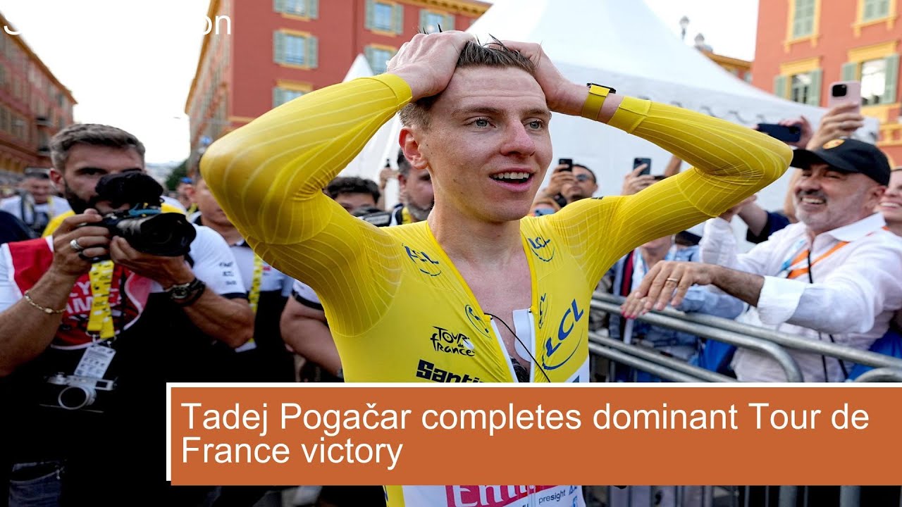 Tadej Pogačar completes dominant Tour de France victory