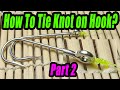 How to tie knot on hook? Part2